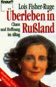 Überleben in Rußland Chaos und Hoffnung im Alltag