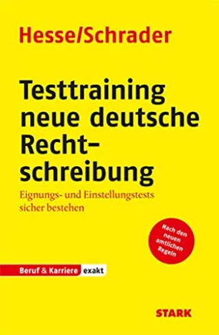 Testtraining Beruf & Karriere: Hesse/Schrader: EXAKT - Testtraining neue deutsche Rechtschreibung [Taschenbuch] [2011] Hesse Schrader