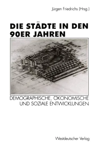 Die Städte in den 90er Jahren: Demographische Okonomische und Soziale Entwicklungen (German Edition)