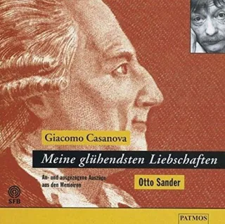 Meine glühendsten Liebschaften. CD. An- und ausgezogene Auszüge aus den Memoiren [Audio CD] [2000] Casanova Giacomo Sander Otto