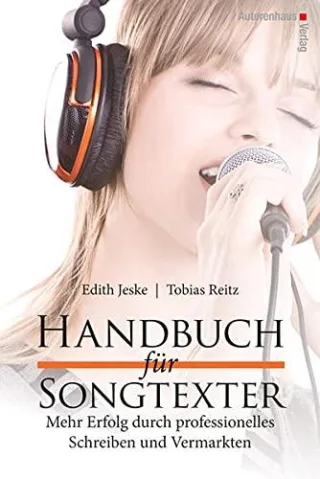 Handbuch für Songtexter: Mehr Erfolg durch professionelles Schreiben und Vermarkten [Gebundene Ausgabe] [2011] Edith Jeske Tobias Reitz Bastian Sick Michael Kunze