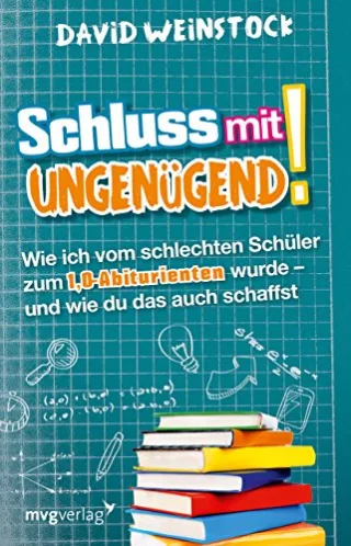 Schluss mit ungenügend!: Wie ich vom schlechten Schüler zum 10-Abiturienten wurde - und wie du das auch schaffst [Taschenbuch] [2015] Weinstock David