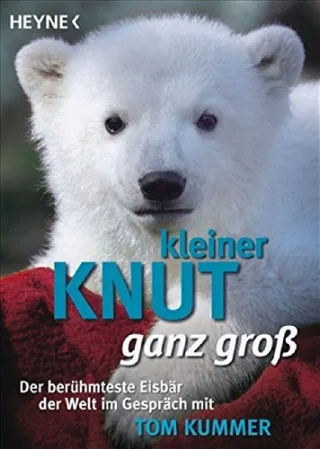 Kleiner Knut ganz groß: Der berühmteste Eisbär der Welt im Gespräch mit Tom Kummer