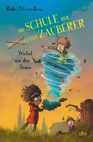 Die Schule der mittelguten Zauberer ? Wirbel um den Neuen: Magische Abenteuergeschichte ab 9 (Die Schule der mittelguten Zauberer-Reihe Band 1)