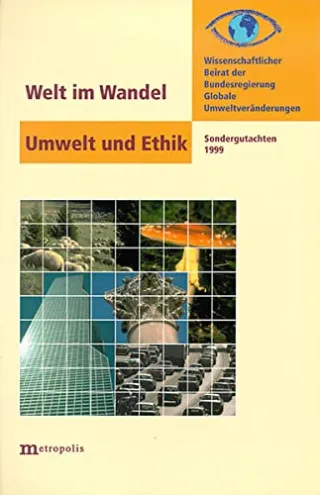 Welt im Wandel: Umwelt und Ethik: Sondergutachten