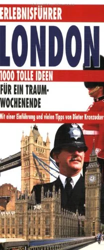 Erlebnisführer: London - 1000 tolle Ideen für ein Traum-Wochenende