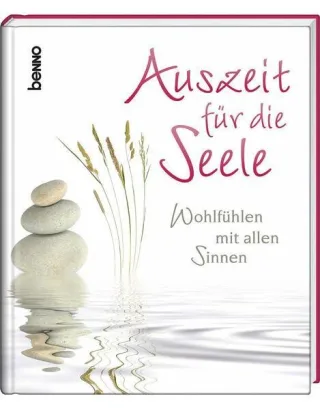 Auszeit für die Seele: Wohlfühlen mit allen Sinnen