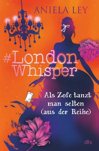 #London Whisper ? Als Zofe tanzt man selten (aus der Reihe): Turbulente Zeitreisegeschichte mit Suchtcharakter ab 12 (#London Whisper-Reihe Band 2)