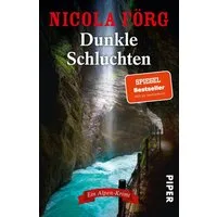 Dunkle Schluchten / Nicola Förg, Ein Alpen-Krimi, Spannender Kriminalroman