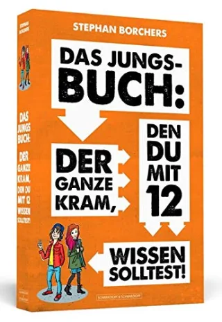 Das Jungs-Buch: Der ganze Kram den du mit 12 wissen solltest