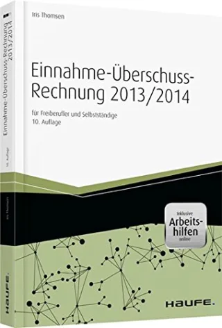 Einnahme-Überschussrechnung 2013/2014 - inkl. Arbeitshilfen online: für Freiberufler und Selbstständige (Haufe Fachbuch)