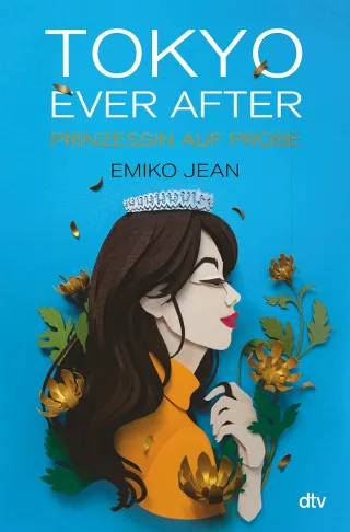 Tokyo ever after ? Prinzessin auf Probe: Romantische Cinderellastory mit angesagtem Japan-Setting ab 13 (Die Tokyo-Ever-After-Reihe Band 1)