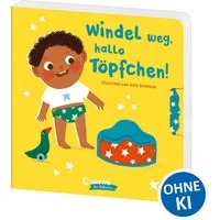 Windel weg, hallo Töpfchen! / diverse, Interaktives Pappbilderbuch zum Trockenwerden für Kinder ab 2 Jahren - Mit spannenden Spieleffekten und Drehelementen