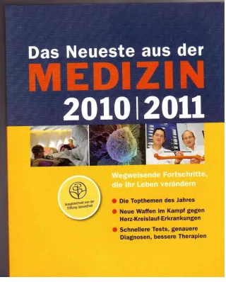 Das Neueste aus der Medizin 2010/2011: Wegweisende Fortschritte die Ihr Leben verändern