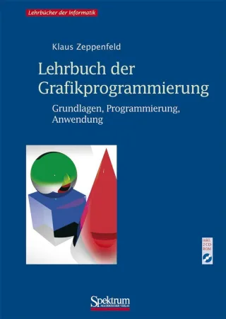 Lehrbuch der Grafikprogrammierung: Grundlagen Programmierung Anwendung
