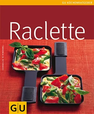 Raclette (GU Küchenratgeber Relaunch 2006) [Taschenbuch] [2006] Schinharl Cornelia