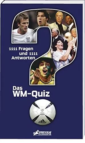 WM-Quiz: 1111 Fragen und 1111 Antworten zur WM