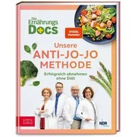 Die Ernährungs-Docs – Unsere Anti-Jo-Jo-Methode / Matthias Riedl, Viola Andresen, Silja Schäfer, Jörn Klasen