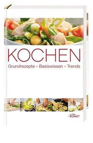 Kochen: Grundrezepte Basiswissen Trends