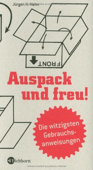 Auspack und Freu: Die witzigsten Gebrauchsanweisungen [Taschenbuch] [2010] Hahn Jürgen H.