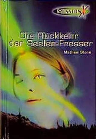 Mission X Bd.2 Die Rückkehr der Seelen-Fresser