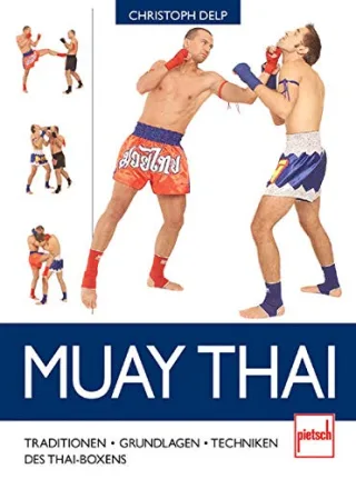 Muay Thai: Traditionen - Grundlagen - Techniken des Thaiboxens [Gebundene Ausgabe] [2004] Delp Christoph