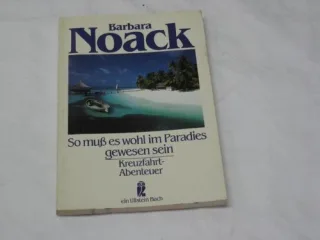 So muß es wohl im Paradies gewesen sein. Kreuzfahrt- Abenteuer.