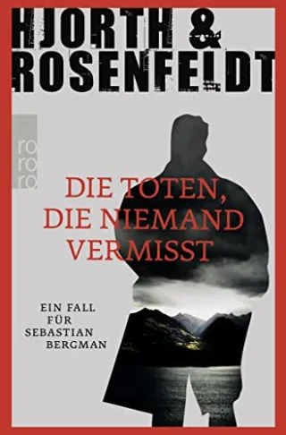 Die Toten die niemand vermisst (Ein Fall für Sebastian Bergman)