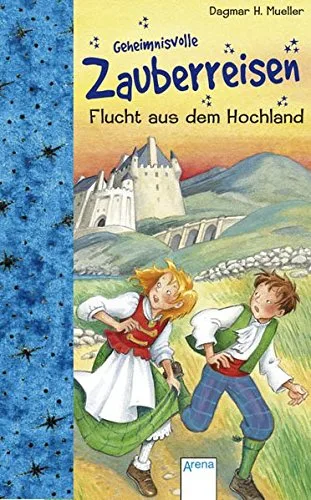 Mueller Dagmar H. Flucht aus dem Hochland Mueller Dagmar H.: Geheimnisvolle Zauberreisen. - Würzburg : Aren