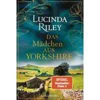 Das Mädchen aus Yorkshire / Lucinda Riley, Roman - Der SPIEGEL-Bestseller erstmals im Taschenbuch, SPIEGEL-Bestseller