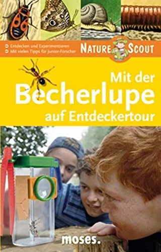 Mit der Becherlupe auf Entdeckertour. Nature Scout: Entdecken und Experimentieren. Mit vielen Tipps für Junior-Forscher (Expedition Natur)