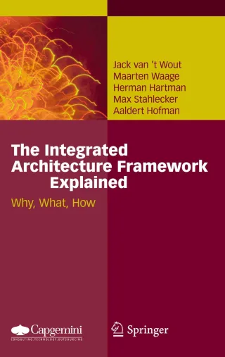 The Integrated Architecture Framework Explained: Why What How