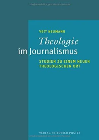 Theologie im Journalismus: Studien zu einem neuen theologischen Ort