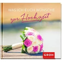 Was ich euch wünsche zur Hochzeit / diverse, Mini-Geschenkbuch zur Hochzeit, Kleine, herzliche Glückwünsche für das Brautpaar