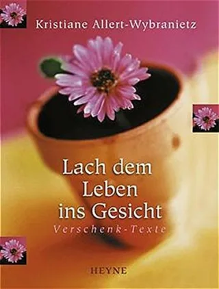 Lach dem Leben ins Gesicht: Verschenk-Texte [Taschenbuch] [2000] Allert-Wybranietz Kristiane