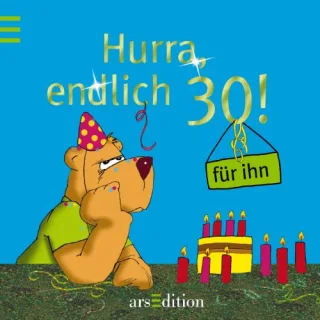 Für ihn: Hurra endlich 30
