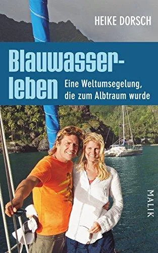 Blauwasserleben: Eine Weltumsegelung die zum Albtraum wurde [Gebundene Ausgabe] [2012] Dorsch Heike Carstensen Regina