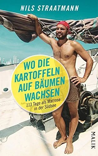 Wo die Kartoffeln auf Bäumen wachsen: 113 Tage als Matrose in der Karibik