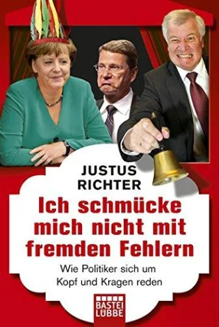 Ich schmücke mich nicht mit fremden Fehlern: Wie Politiker sich um Kopf und Kragen reden (Allgemeine Reihe. Bastei Lübbe Taschenbücher)