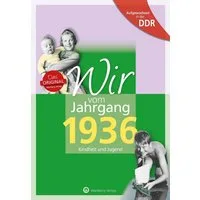 Aufgewachsen in der DDR - Wir vom Jahrgang 1936 - Kindheit und Jugend / Sieglinde Mörtel, Egon Pauer