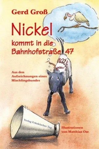 Nickel kommt in die Bahnhofstrasse 47: Aus den Aufzeichnungen eines Mischlingshundes