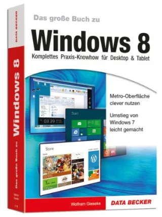 Das große Buch zu Windows 8 - Komplettes Praxis-Knowhow für Desktop & Tablet