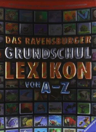 Das Ravensburger Grundschullexikon von A - Z [Gebundene Ausgabe] [2011] Gampfer Peggy Köster Claudia Schönfeld Anke Krause Joachim