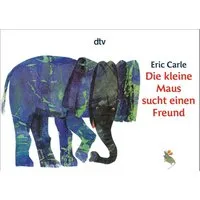 Die kleine Maus sucht einen Freund / Eric Carle
