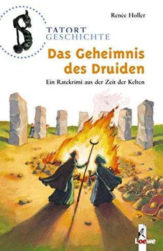 Das Geheimnis des Druiden: Ein Ratekrimi aus der Zeit der Kelten (Tatort Geschichte)
