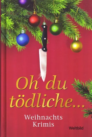 Oh du tödliche. Weihnachtskrimis