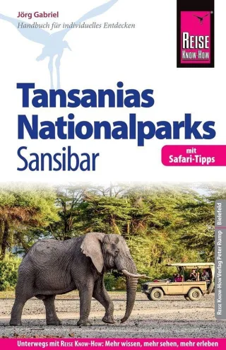 Reise Know-How Reiseführer Tansanias Nationalparks Sansibar (mit Safari-Tipps): mit Strand- und Tauchurlaub auf Sansibar