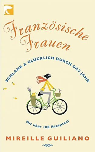 Französische Frauen: Schlank & glücklich durch das Jahr [Taschenbuch] [2009] Guiliano Mireille Löcher-Lawrence Werner