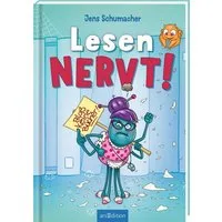 Lesen NERVT! – Bloß keine Bücher! (Lesen nervt! 2) / Jens Schumacher