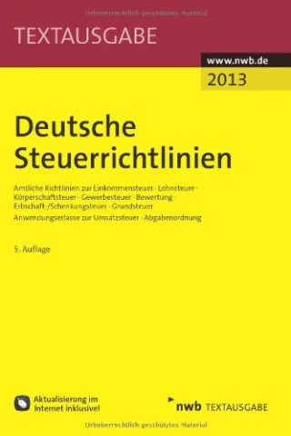 Deutsche Steuerrichtlinien: Amtliche Richtlinien zur Einkommensteuer Lohnsteuer Körperschaftsteuer Gewerbesteuer Bewertung ... zur Umsatzsteuer ... zur Umsatzsteuer und Abgabenordnung